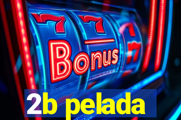 2b pelada